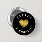 Vaxxed And Boosted Gold Heart Black Button