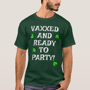 Vaxxed and Ready to Party Funny St Patricks Day T-Shirt