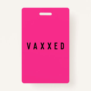 Vaxxed   Covid-19 Vaccinated Fun Neon Pink ID Badge