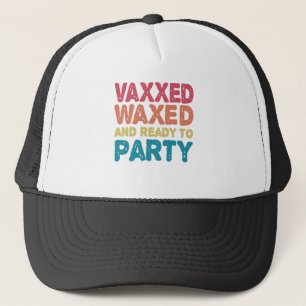 Vaxxed Waxed & Ready To Party Funny july 4th Gift Trucker Hat
