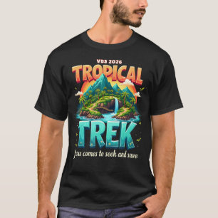 Vbs 2026 Tropical Trek Jesus Comes To T-Shirt