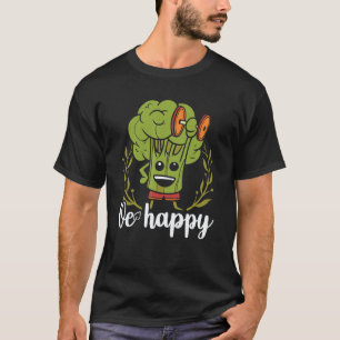 Ve Happy Be Happy Broccoli Dumbbell Vegan Vegetabl T-Shirt