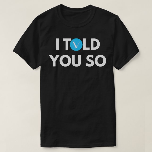 VeChain I Told You So Cryptocurrency  Hold VET  T-Shirt (Design Front)