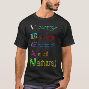 Vegan acrostic poem Very Easy Good And Natural T-Shirt