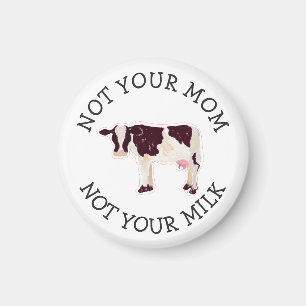 Vegan Activist   Not Your Milk Not Your Mum Magnet