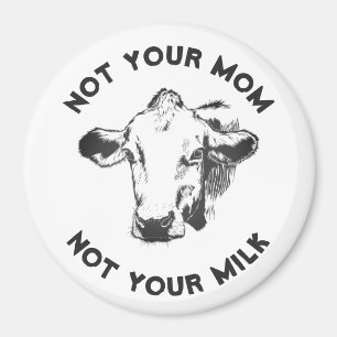 Vegan Activist Not Your Milk Not Your Mum Magnet