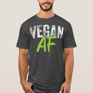 Vegan AF Funny Vegetarian Veganism Plant Food  T-Shirt