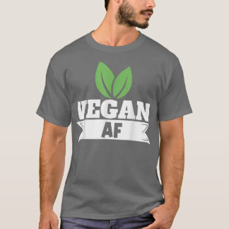Vegan AF Vegetarian Plant Based Diet  T-Shirt