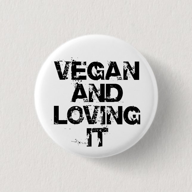 Vegan and Loving It Button (Front)