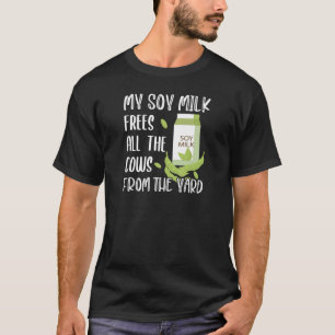 Vegan And Plant Based Soy Milk Pun  Vegan Humour A T-Shirt