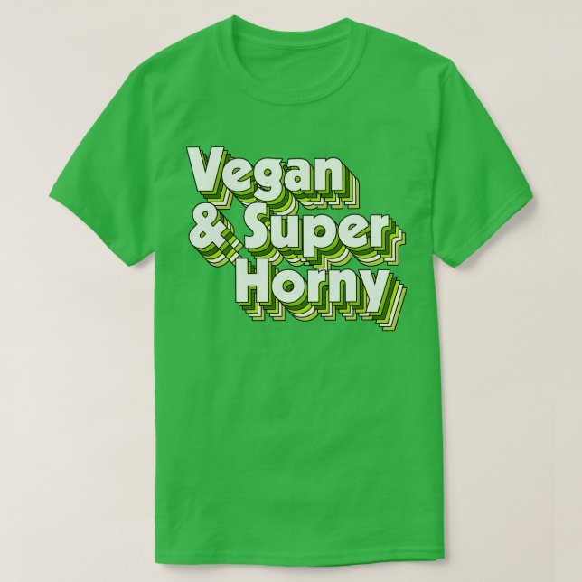 Vegan and Super Horny T-Shirt (Design Front)