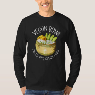Vegan Bowl Fresh And Clean Food T-Shirt