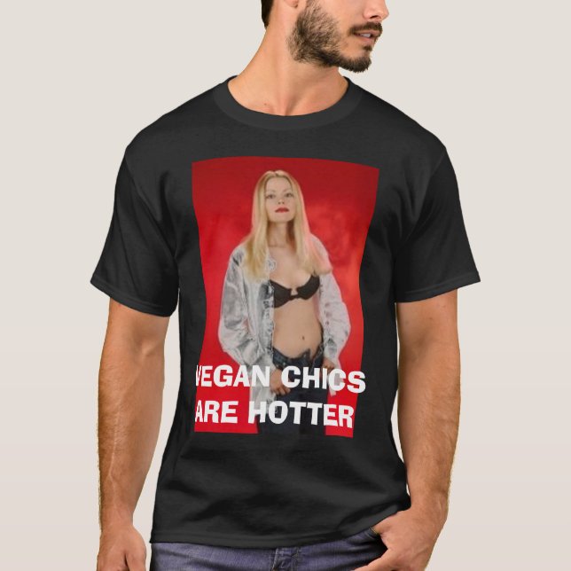 VEGAN CHICS ARE HOTTER T-Shirt (Front)