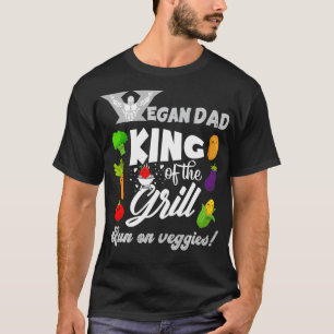Vegan Dad Run On Veggies King Of The Grill Father' T-Shirt