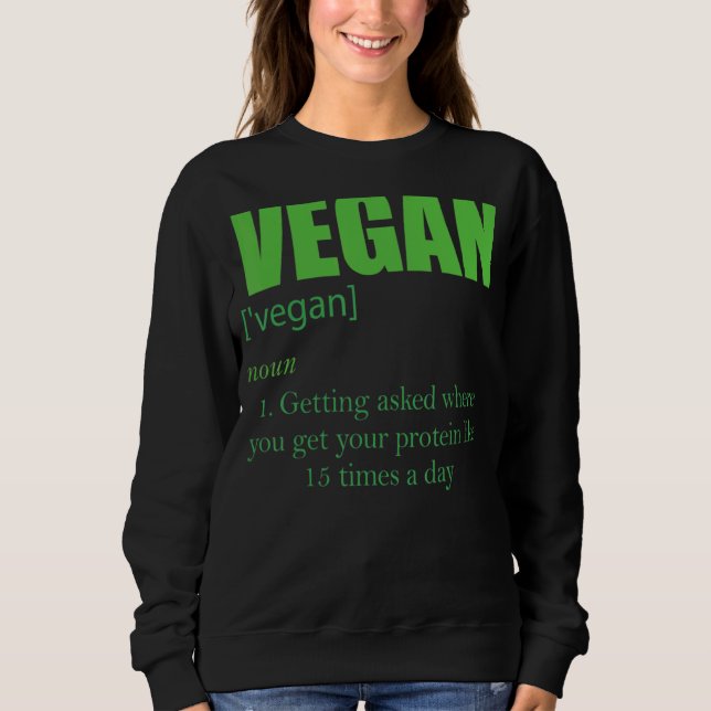 Vegan Definition Getting Ask Where Are You Get You Sweatshirt (Front)