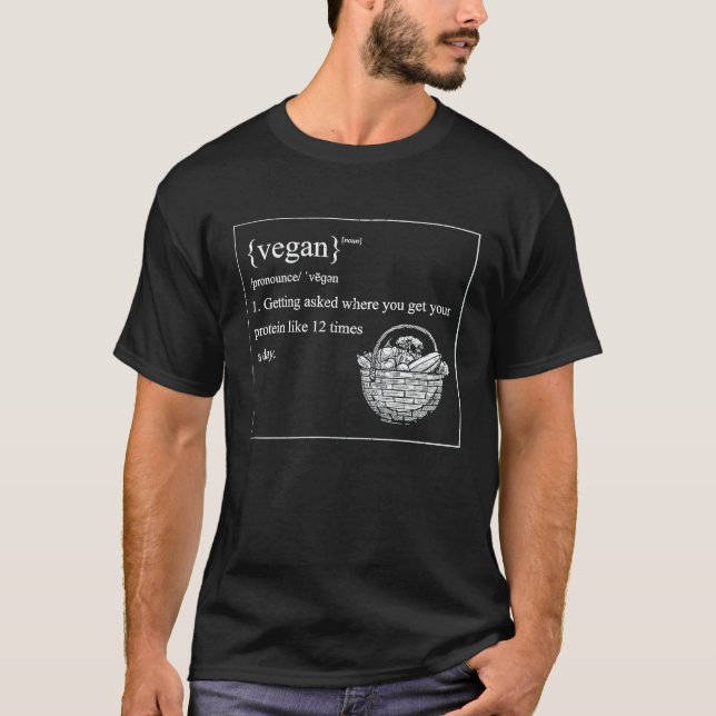 Vegan Definition Getting Asked Where Your Protein T-Shirt (Front)