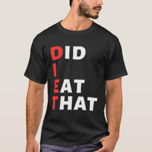 Vegan Diet Did I Eat That T-Shirt