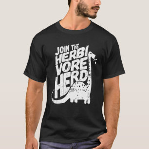 Vegan Dinosaur Join The Herbivore Herd Vegetarian  T-Shirt