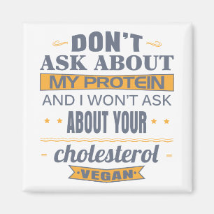 Vegan Don't Ask About My Protein Magnet