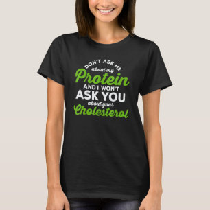 Vegan Don't Ask Me About My Protein Vegetarian Day T-Shirt
