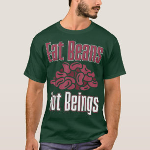 Vegan Eat Beans Not Beings Nutrition Vegetarians  T-Shirt