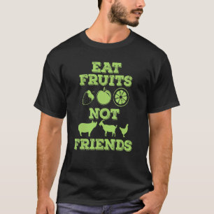 Vegan Eat Fruit No Friends T-Shirt