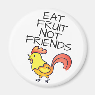 Vegan eat fruit not friends cute yellow rooster magnet