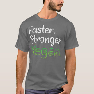 Vegan Faster Stronger Vegan Diet, Vegetarian T-Shi T-Shirt