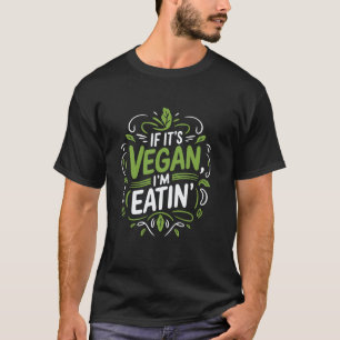 Vegan Food Lover Vegetarian Quote for Plant Based  T-Shirt