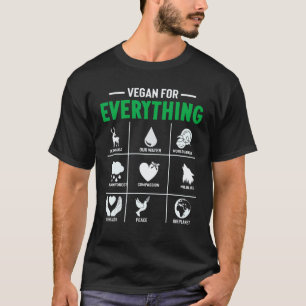 Vegan For Everything - Vegan Vegetarian T-Shirt