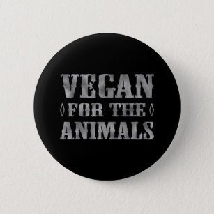 Vegan For The Animals  6 Cm Round Badge