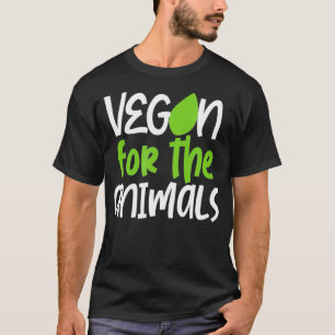 Vegan For The Animals T-Shirt