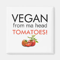 VEGAN FROM MA HEAD TOMATOES caption