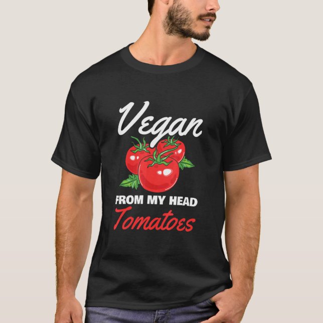 Vegan From My Head Tomatoes For Vegetarian T-Shirt (Front)