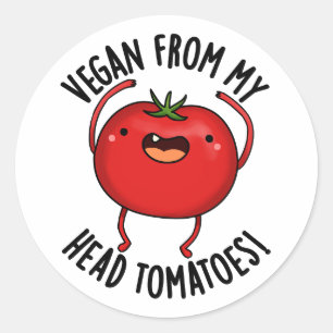 Vegan From My Head Tomatoes Funny Veggie Pun  Classic Round Sticker