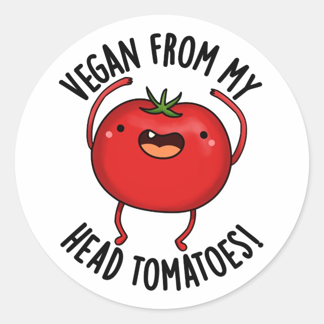 Vegan From My Head Tomatoes Funny Veggie Pun  Classic Round Sticker (Front)