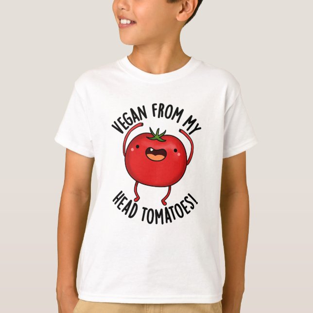Vegan From My Head Tomatoes Funny Veggie Pun  T-Shirt (Front)