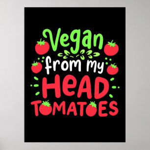 Vegan From My Head Tomatoes Poster