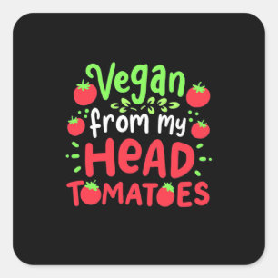 Vegan From My Head Tomatoes Square Sticker