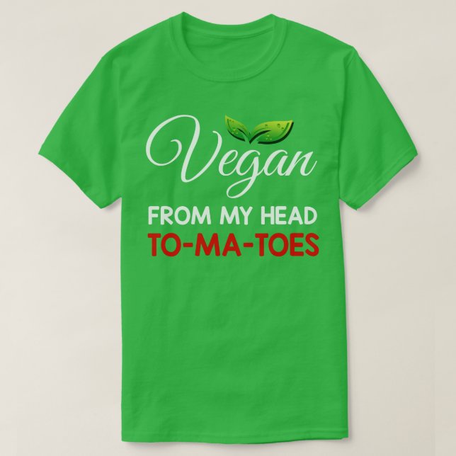 Vegan From My Head Tomatoes T-Shirt (Design Front)