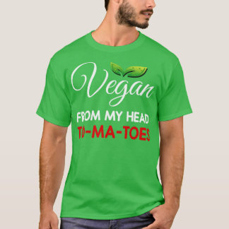 Vegan From My Head Tomatoes T-Shirt