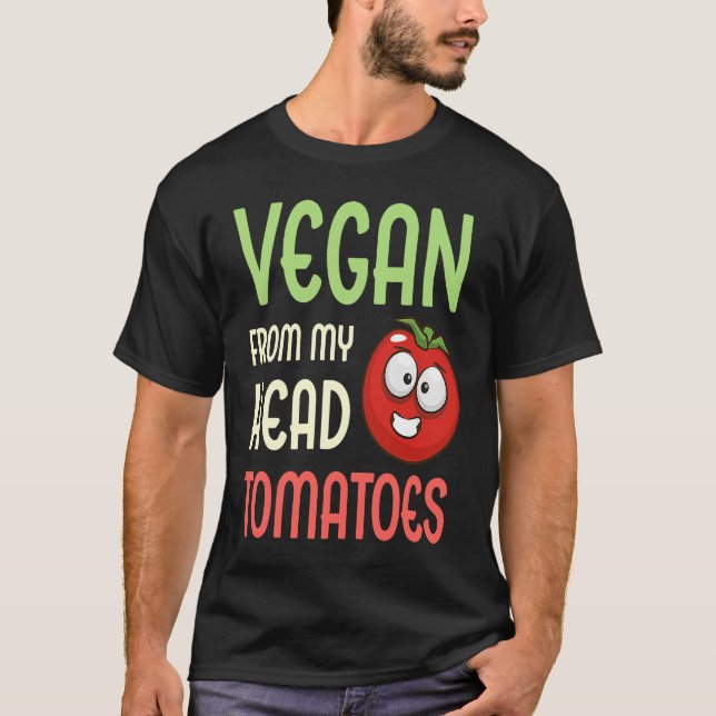 Vegan From My Head Tomatoes  Vegetable Tomato Vega T-Shirt (Front)