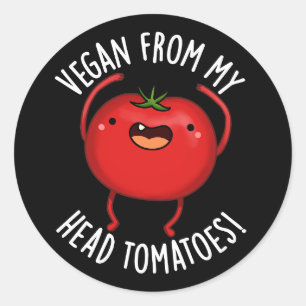 Vegan From My Head Tomatoes Veggie Pun Dark BG Classic Round Sticker