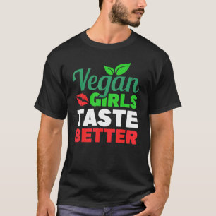 Vegan Girls Taste Better Vegetarian Health Enthusi T-Shirt