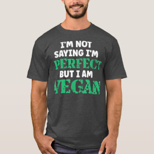 Vegan Humour Quotes Plant Based Vegetarian Healthy T-Shirt
