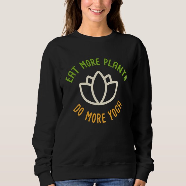 Vegan I Workout I Eat More Plants Makes More Yoga Sweatshirt (Front)