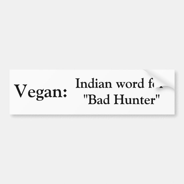 Vegan: Indian word for "Bad Hunter" bumper sticker (Front)