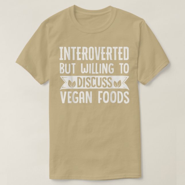 Vegan Introvert Introverted Willing to Discuss Veg T-Shirt (Design Front)