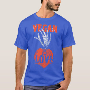 Vegan Is Love Vegetarian Veganism Animal Rights Ve T-Shirt