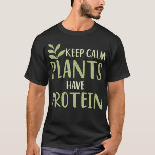 Vegan Keep Calm Plants Have Protein Green Food Nut T-Shirt